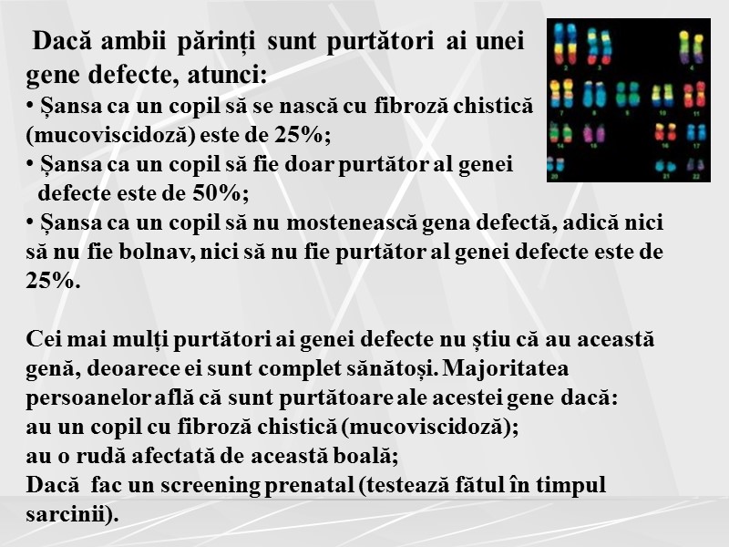 Dacă ambii părinți sunt purtători ai unei  gene defecte, atunci:  Șansa ca